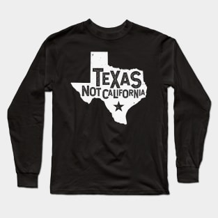 Texas Not California Distressed State | Texas Pride Long Sleeve T-Shirt